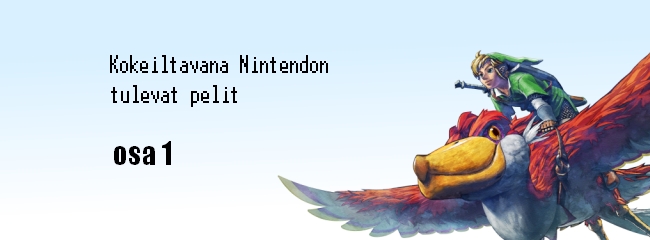 Kokeiltavana Nintendon tulevat pelit - Osa 1