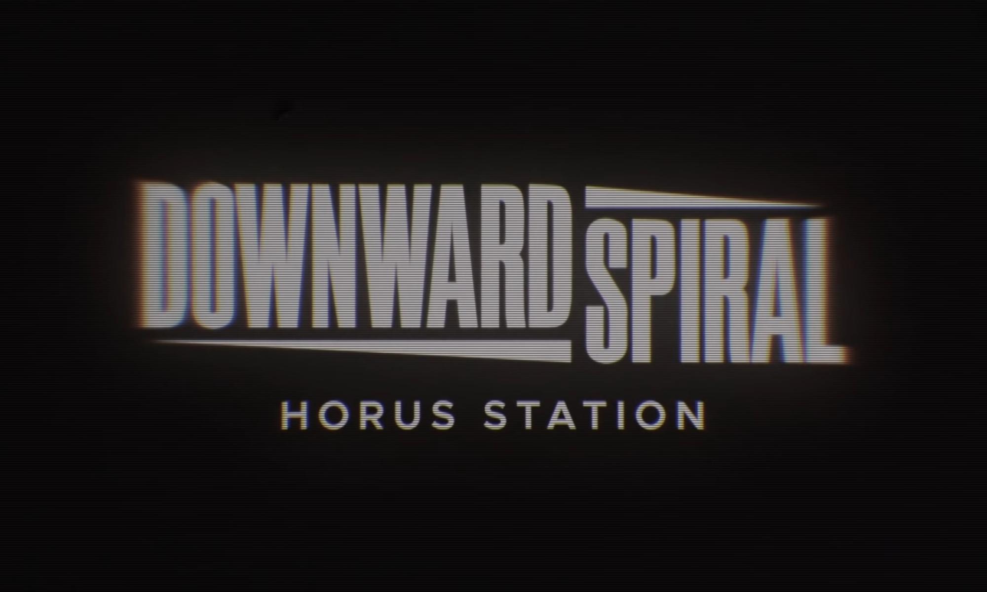 Downward Spiral: Horus Station