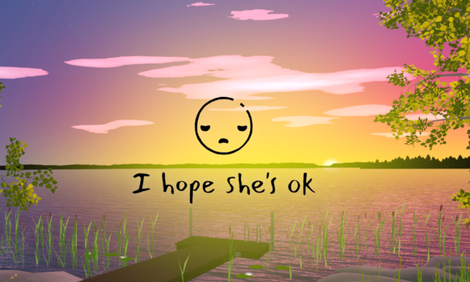 I Hope She's Ok