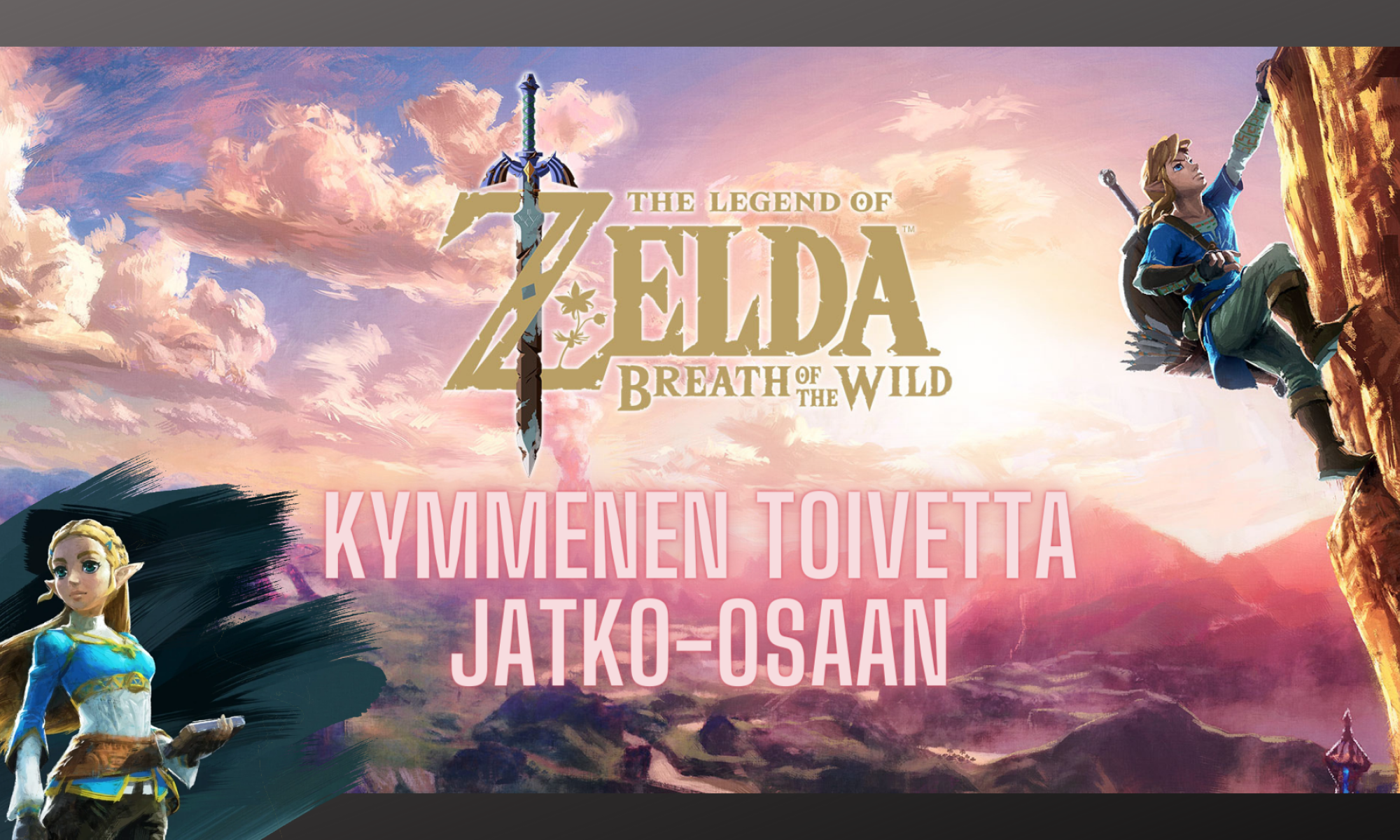 The Legend of Zelda Breath of the Wild -jatko-osaan kymmenen toivetta